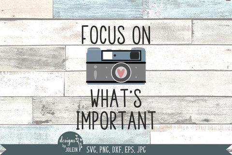 Focus on what's important, Photography svg SVG Designs by Jolein 