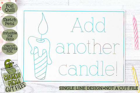Foil Quill Birthday Card - Add Another Candle / Single Line SVG Crunchy Pickle 