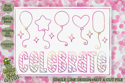 Foil Quill Birthday Card - Celebrate Balloons / Single Line Sketch SVG SVG Crunchy Pickle 