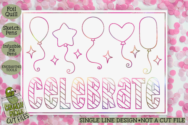 Foil Quill Birthday Card - Celebrate Balloons / Single Line Sketch SVG SVG Crunchy Pickle 
