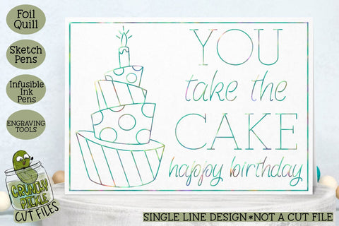 Foil Quill Birthday Card - You Take the Cake / Single Line Sketch SVG SVG Crunchy Pickle 