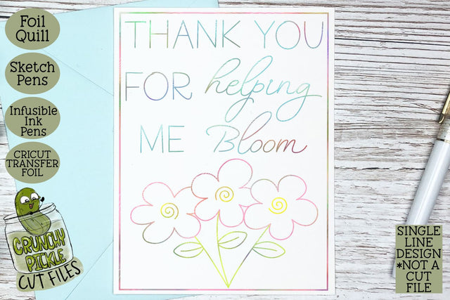 Foil Quill Card - Thanks Helping Me Bloom / Single Line Sketch SVG / Teacher / Mother's Day SVG Crunchy Pickle 