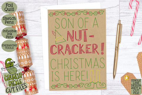 Foil Quill Christmas Card - Son of a Nutcracker Elf Phrase SVG Crunchy Pickle 