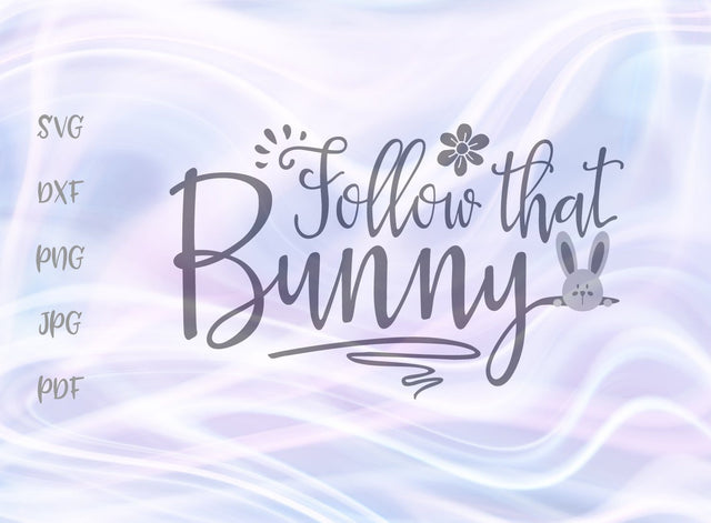 Follow That Bunny Happy Easter SVG, PNG, DXF, PDF, JPG SVG Digitals by Hanna 