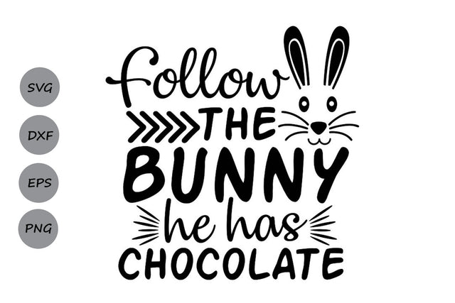 Follow The Bunny He Has Chocolate| Easter SVG Cutting Files SVG CosmosFineArt 