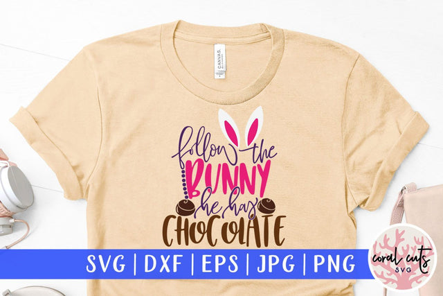 Follow the bunny he has chocolate – Easter SVG EPS DXF PNG Cutting Files SVG CoralCutsSVG 