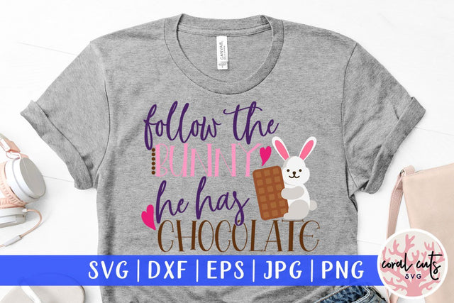 Follow the bunny he has chocolate – Easter SVG EPS DXF PNG Cutting Files SVG CoralCutsSVG 