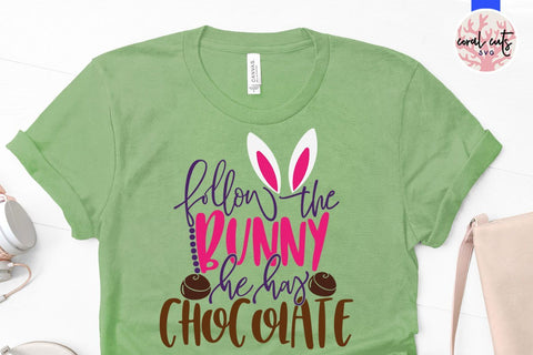 Follow the bunny he has chocolate – Easter SVG EPS DXF PNG Cutting Files SVG CoralCutsSVG 