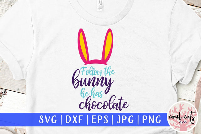 Follow the bunny, he has chocolate - Easter SVG EPS DXF PNG SVG CoralCutsSVG 
