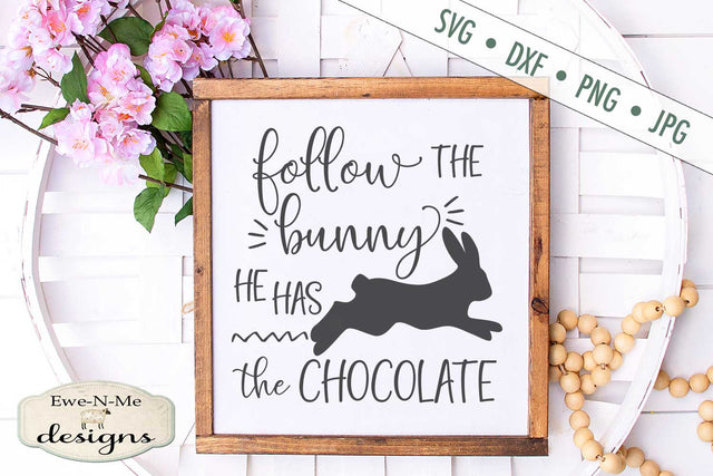 Follow The Bunny - He Has Chocolate - Easter - SVG SVG Ewe-N-Me Designs 