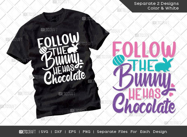 Follow The Bunny He Has Chocolate SVG Cut File | Follow The Bunny Svg | Easter Bunny Svg | Easter Egg Svg | T-shirt Design SVG ETC Craft 