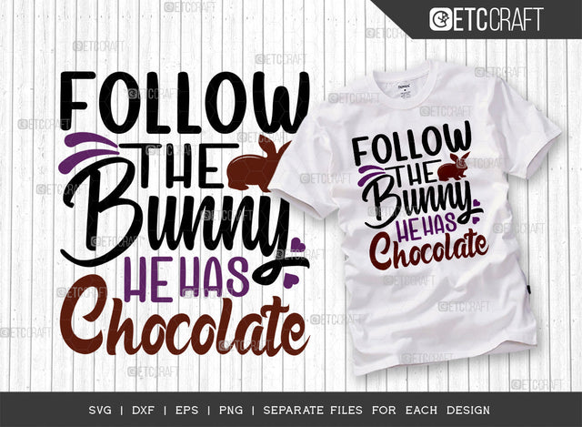 Follow The Bunny He Has Chocolate SVG Cut File | Rabbit Svg | Bunny Gift Svg | Bunny Lover Svg | Bunny Quote Design SVG ETC Craft 