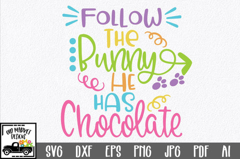 Follow the Bunny He Has Chocolate SVG Cut File SVG Old Market 