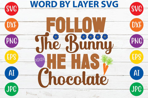Follow The Bunny He Has Chocolate SVG Design SVG Rafiqul20606 