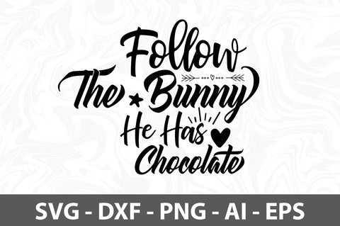 Follow The Bunny He Has Chocolate svg SVG orpitasn 