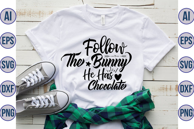Follow The Bunny He Has Chocolate svg SVG orpitasn 