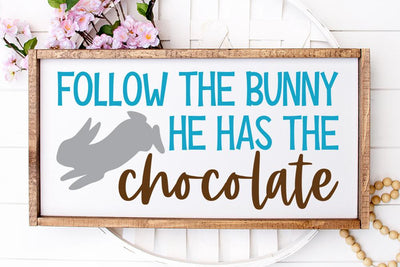 Follow The Bunny He Has The Chocolate - Easter SVG SVG So Fontsy Design Shop 