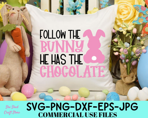 Follow The Bunny He Has The Chocolate SVG, Bunny Svg, Funny Easter Shirt SVG She Shed Craft Store 