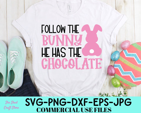 Follow The Bunny He Has The Chocolate SVG, Bunny Svg, Funny Easter Shirt SVG She Shed Craft Store 