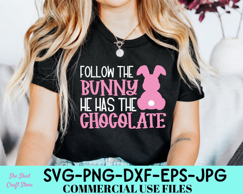 Follow The Bunny He Has The Chocolate SVG, Bunny Svg, Funny Easter Shirt SVG She Shed Craft Store 