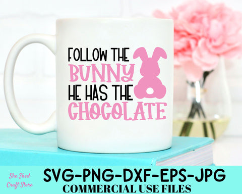 Follow The Bunny He Has The Chocolate SVG, Bunny Svg, Funny Easter Shirt SVG She Shed Craft Store 