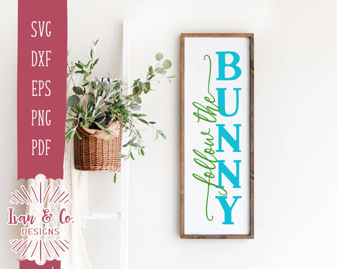 Follow the Bunny SVG | Easter Svg | Front Porch Svg | Porch Sign | Vertical Sign | Commercial Use | Cricut | Silhouette | Digital Cut Files | DXF PNG (1336078665) SVG Ivan & Co. Designs 