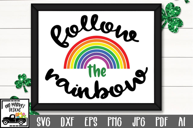 Follow the Rainbow SVG Cut File SVG Old Market 