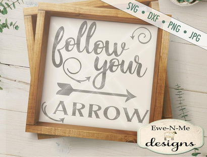 Follow Your Arrow - Cutting File SVG Ewe-N-Me Designs 