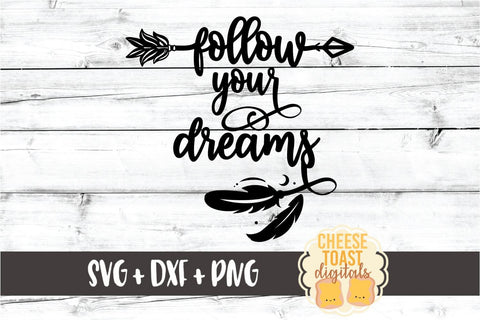 Follow Your Dreams - Boho Arrow Feathers SVG PNG DXF Cut Files SVG Cheese Toast Digitals 