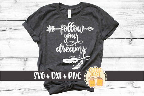 Follow Your Dreams - Boho Arrow Feathers SVG PNG DXF Cut Files SVG Cheese Toast Digitals 