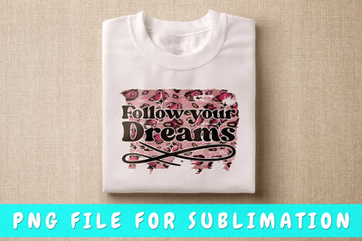 Follow Your Dreams PNG Sublimation HappyDesignStudio 