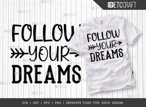 Follow Your Dreams SVG Cut File | Dreams Bundle | Positive Thinking Svg | Motivational Speech Svg | Inspirational Quotes | ETC T00021 SVG ETC Craft 