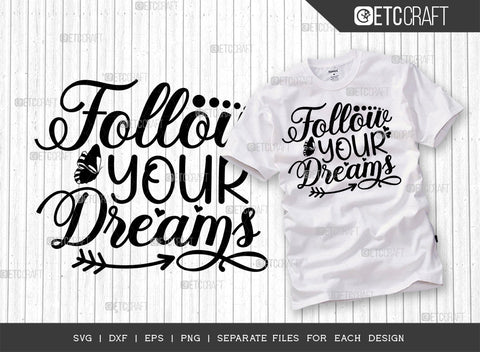 Follow Your Dreams SVG Cut File | Dreams Bundle | Positive Thinking Svg | Motivational Speech Svg | Inspirational Quotes | ETC T00021 SVG ETC Craft 
