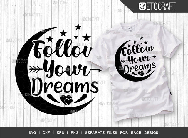 Follow Your Dreams SVG Cut File | Dreams Svg | Positive Thinking Svg | Motivational Speech Svg | Inspirational Quotes | ETC T00021 SVG ETC Craft 