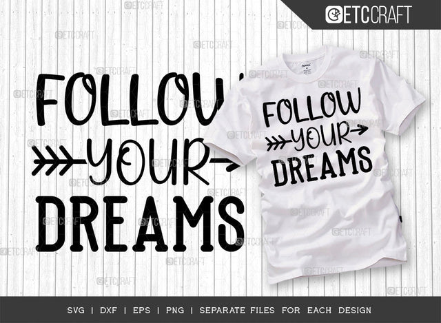 Follow Your Dreams SVG Cut File | Dreams Svg | Positive Thinking Svg | Motivational Speech Svg | Inspirational Quotes | ETC T00021 SVG ETC Craft 