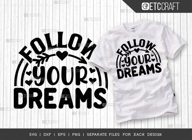 Follow Your Dreams SVG Cut File | Dreams Svg | Positive Thinking Svg | Motivational Speech Svg | Inspirational Quotes | ETC T00021 SVG ETC Craft 