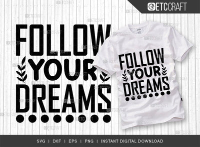 Follow Your Dreams SVG Cut File, Positive Thinking Svg, Motivational Saying Svg, Inspirational Quotes, TG 02788 SVG ETC Craft 