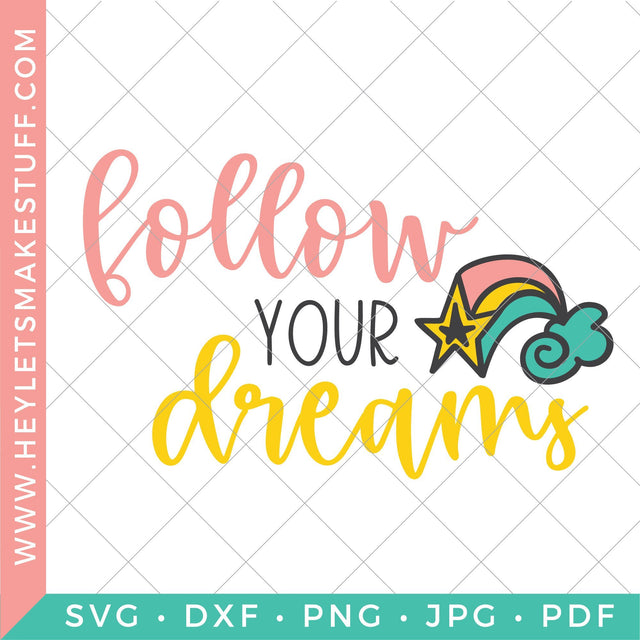 Follow your Dreams SVG Hey Let's Make Stuff 