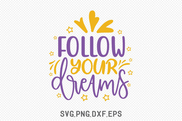 Follow Your Dreams SVG SVG Creativeart88 