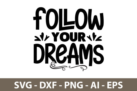 Follow Your Dreams svg SVG nirmal108roy 