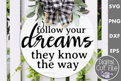 Follow Your Dreams They Know The Way Svg | Door Sign SVG Crafty Mama Studios 