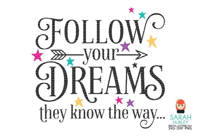 Follow Your Dreams They Know The Way SVG Sarah Hurley 