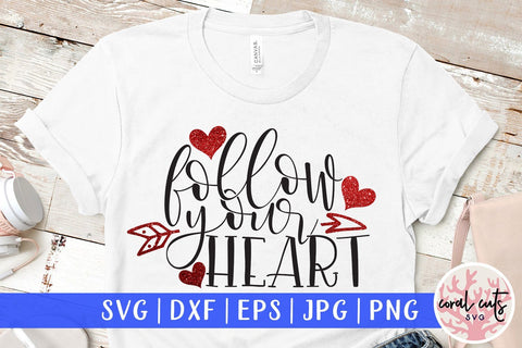 Follow Your Heart - Drinks & Wine SVG EPS DXF PNG SVG CoralCutsSVG 