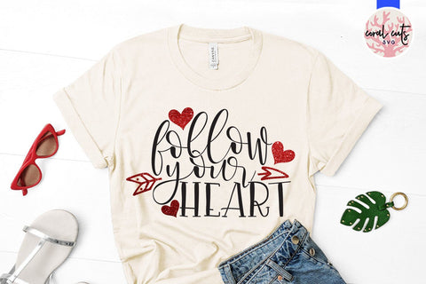 Follow Your Heart - Drinks & Wine SVG EPS DXF PNG SVG CoralCutsSVG 