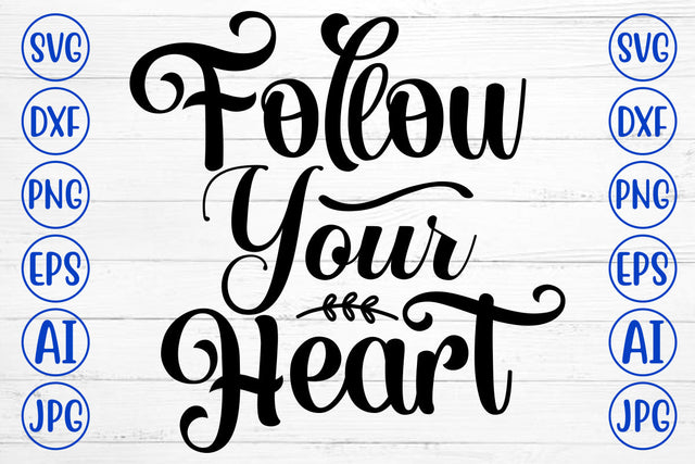 Follow Your Heart SVG Cut File SVG Syaman 
