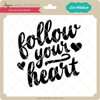 Follow Your Heart SVG Lori Whitlock 