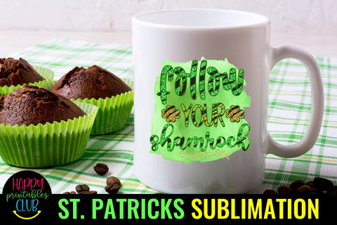Follow Your Shamrock Sublimation- St Patricks Sublimation Sublimation Happy Printables Club 