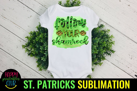 Follow Your Shamrock Sublimation- St Patricks Sublimation Sublimation Happy Printables Club 