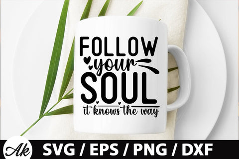 Follow your soul it knows the way SVG SVG akazaddesign 