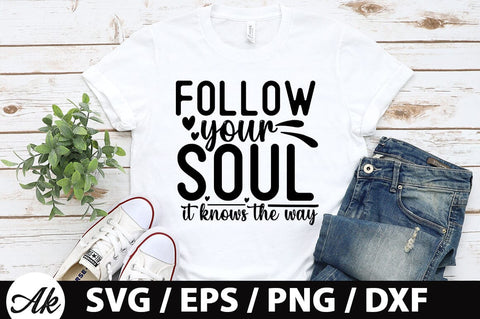 Follow your soul it knows the way SVG SVG akazaddesign 